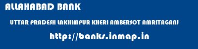 ALLAHABAD BANK  UTTAR PRADESH LAKHIMPUR KHERI AMBERSOT AMRITAGANJ  banks information 